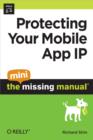 Protecting Your Mobile App IP: The Mini Missing Manual - eBook