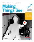Making Things See : 3D Vision with Kinect, Processing, and Arduino - Book