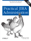 Practical JIRA Administration : Using JIRA Effectively: Beyond the Documentation - eBook