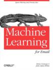 Machine Learning for Email : Spam Filtering and Priority Inbox - Book
