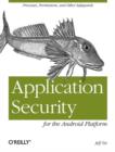 Application Security for the Android Platform : Processes, Permissions, and Other Safeguards - Book