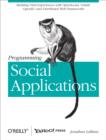 Programming Social Applications : Building Viral Experiences with OpenSocial, OAuth, OpenID, and Distributed Web Frameworks - eBook
