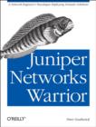 Juniper Networks Warrior : A Guide to the Rise of Juniper Networks Implementations - Book