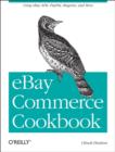 eBay Commerce Cookbook : Recipes for Using Apis to Build a Complete Customer Lifecycle - Book