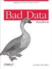 Bad Data Handbook : Cleaning Up The Data So You Can Get Back To Work - eBook