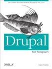 Drupal for Designers : The Context You Need Without the Jargon You Don't - eBook