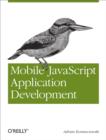 Mobile JavaScript Application Development : Bringing Web Programming to Mobile Devices - eBook