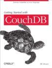 Getting Started with CouchDB : Extreme Scalability at Your Fingertips - eBook