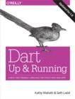 Dart: Up and Running : A New, Tool-Friendly Language for Structured Web Apps - eBook