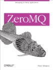 ZeroMQ : Messaging for Many Applications - eBook