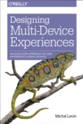 Designing Multi-Device Experiences : An Ecosystem Approach to User Experiences across Devices - eBook