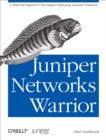 Juniper Networks Warrior : A Guide to the Rise of Juniper Networks Implementations - eBook