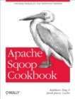 Apache Sqoop Cookbook : Unlocking Hadoop for Your Relational Database - Kathleen Ting