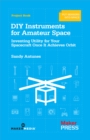 DIY Instruments for Amateur Space : Inventing Utility for Your Spacecraft Once It Achieves Orbit - eBook