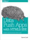 Data Push Applications Using HTML5 SSE : Pragmatic Solutions for Real-World Clients - Book