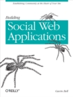 Building Social Web Applications : Establishing Community at the Heart of Your Site - eBook