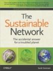 The Sustainable Network : The Accidental Answer for a Troubled Planet - eBook