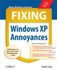 Fixing Windows XP Annoyances : How to Fix the Most Annoying Things About the Windows OS - eBook