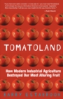 Tomatoland : How Modern Industrial Agriculture Destroyed Our Most Alluring Fruit - eBook