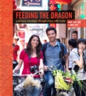 Feeding the Dragon : A Culinary Travelogue Through China with Recipes - eBook
