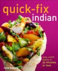Quick-fix Indian : Easy, Exotic Dishes in 30 Minutes or Less - Book