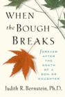 When the Bough Breaks : Forever After the Death of a Son or Daughter - eBook