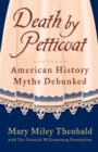 Death by Petticoat : American History Myths Debunked - eBook