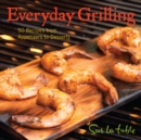 Everyday Grilling : 50 Recipes from Appetizers to Desserts - eBook