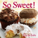 So Sweet! : Cookies, Cupcakes, Whoopie Pies, and More - eBook