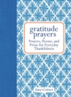 Gratitude Prayers : Prayers, Poems, and Prose for Everyday Thankfulness - Book