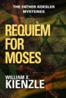 Requiem for Moses : The Father Koesler Mysteries: Book 18 - eBook