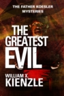 The Greatest Evil : The Father Koesler Mysteries: Book 20 - eBook