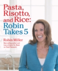 Robin Takes 5 : 500 Recipes, 5 Ingredients or Less, 500 Calories or Less, for 5 Nights/Week at 5:00 PM - eBook