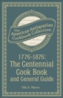 1776-1876: The Centennial Cook Book and General Guide - eBook
