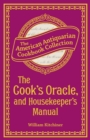 The Cook's Oracle, and Housekeeper's Manual : Containing Receipts for Cookery, and Directions for Carving - eBook