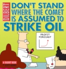 Don't Stand Where the Comet Is Assumed to Strike Oil : A Dilbert Book - eBook