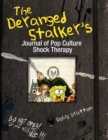 The Deranged Stalker's Journal to Pop Culture Shock Therapy - eBook