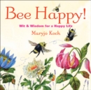 Bee Happy! : Wit & Wisdom for a Happy Life - eBook