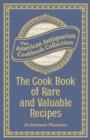 The Cook Book of Rare and Valuable Recipes - Book