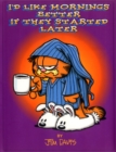 I'd Like Mornings Better If They Started Later - eBook