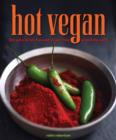 Hot Vegan : 200 Sultry & Full-Flavored Recipes from Around the World - Book