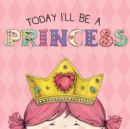 Today I'll Be a Princess - eBook