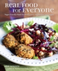 Real Food for Everyone : Vegan-Friendly Meals for Meat-Lovers, Vegetarians, and Vegans - eBook