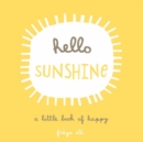 Hello Sunshine : A Little Book of Happy - Book