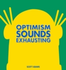 Optimism Sounds Exhausting - eBook