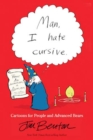 Man, I Hate Cursive : Cartoons for People and Advanced Bears - Book