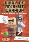 Diary of an 8-Bit Warrior: From Seeds to Swords : An Unofficial Minecraft Adventure - eBook