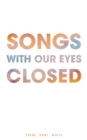 Songs with Our Eyes Closed - eBook