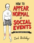 How to Appear Normal at Social Events : And Other Essential Wisdom - Book