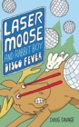 Laser Moose and Rabbit Boy : Disco Fever - Book